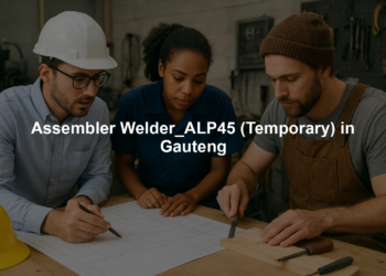 Assembler Welder_ALP45 (Temporary) in Gauteng