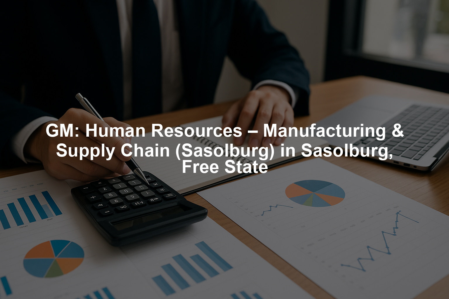 GM: Human Resources – Manufacturing & Supply Chain (Sasolburg) in Sasolburg, Free State