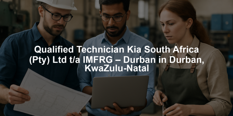 Qualified Technician Kia South Africa (Pty) Ltd t/a IMFRG – Durban in Durban, KwaZulu-Natal