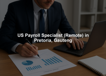 US Payroll Specialist (Remote) in Pretoria, Gauteng