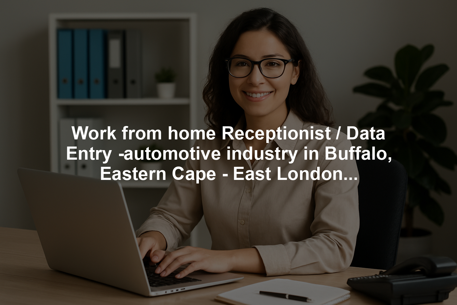 Work from home Receptionist / Data Entry -automotive industry in Buffalo, Eastern Cape - East London, Eastern Cape